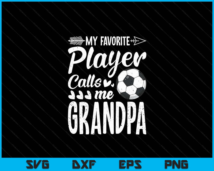 My Favorite Soccer Player Calls Me Grandpa Funny Football Lover SVG PNG Digital Cutting Files