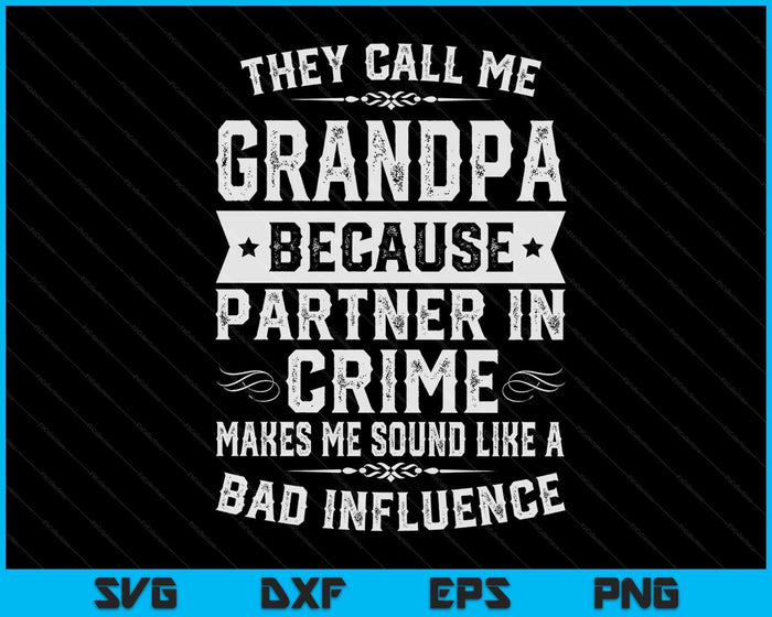 Grandpa Gifts They Call Me Grandpa Because Partner In Crime SVG PNG Digital Cutting Files