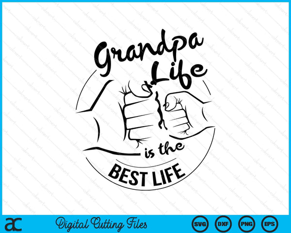 Grandpa Life Is The Best Life Fathers Day SVG PNG Digital Cutting Files