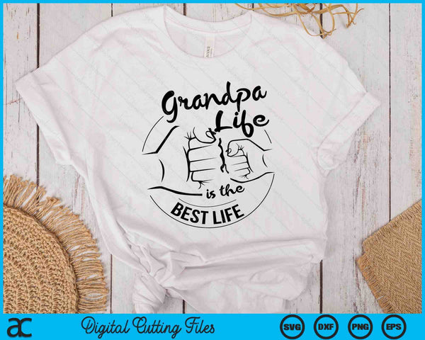 Grandpa Life Is The Best Life Fathers Day SVG PNG Digital Cutting Files