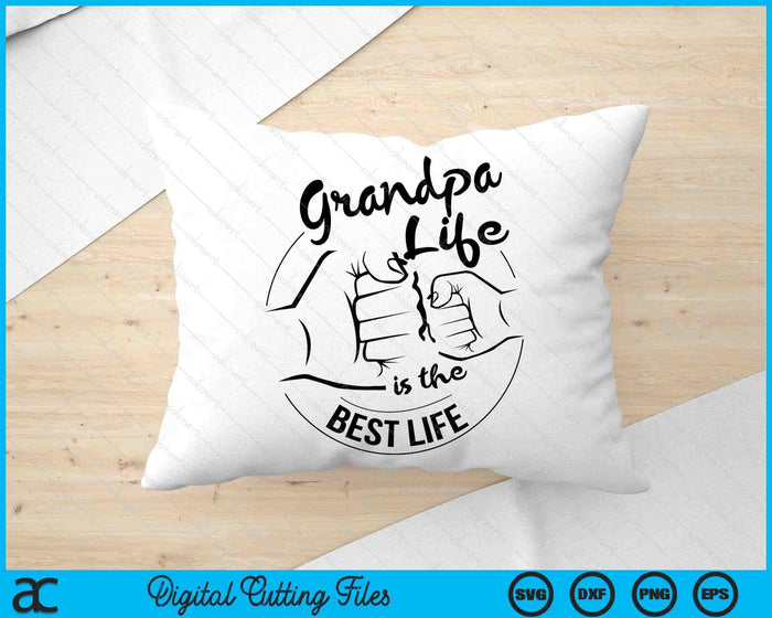 Grandpa Life Is The Best Life Fathers Day SVG PNG Digital Cutting Files