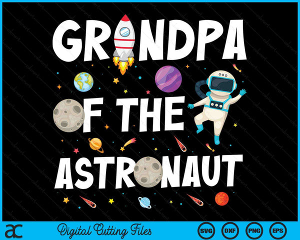 Grandpa Of The Astronaut Space Theme Birthday Party SVG PNG Digital Cutting Files