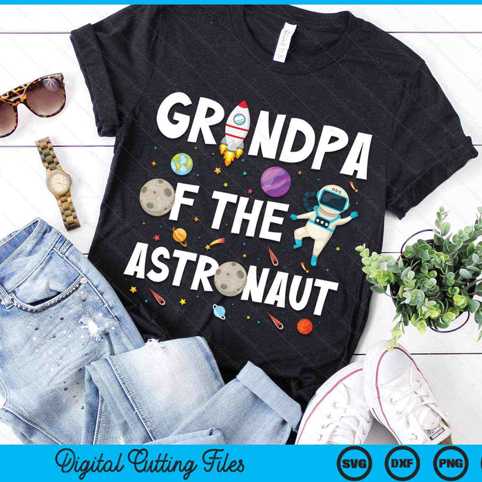 Grandpa Of The Astronaut Space Theme Birthday Party SVG PNG Digital Cutting Files