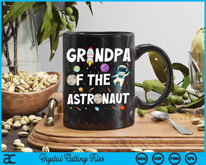 Grandpa Of The Astronaut Space Theme Birthday Party SVG PNG Digital Cutting Files