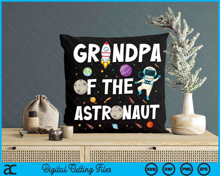 Grandpa Of The Astronaut Space Theme Birthday Party SVG PNG Digital Cutting Files