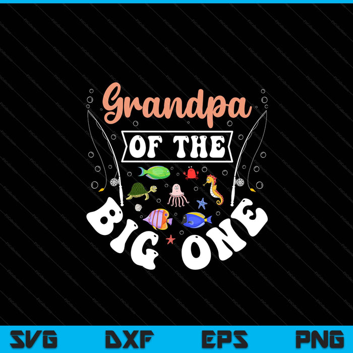 Grandpa of the big one fishing birthday party celebration SVG cut file