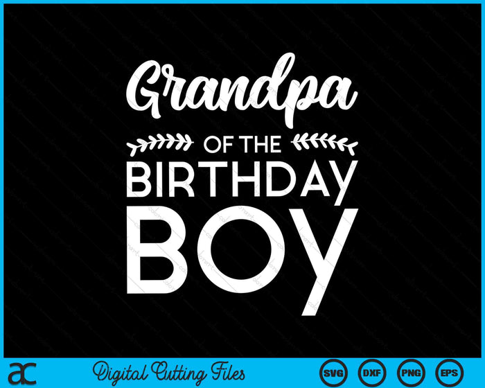 Grandpa Of The Birthday Boy SVG Digital Cutting Files