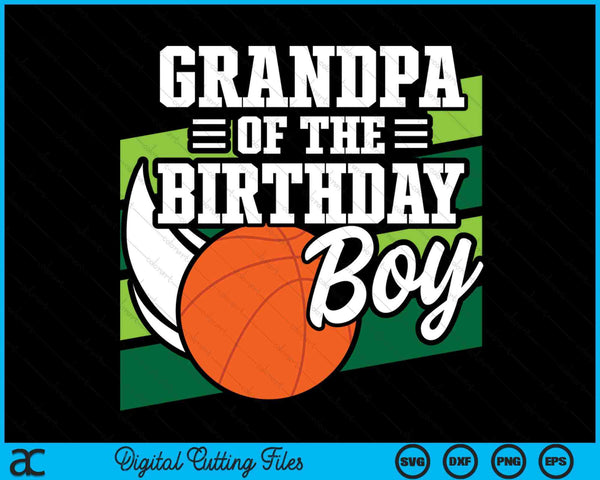 Grandpa Of The Birthday Boy Basketball Lover Birthday SVG PNG Digital Cutting Files