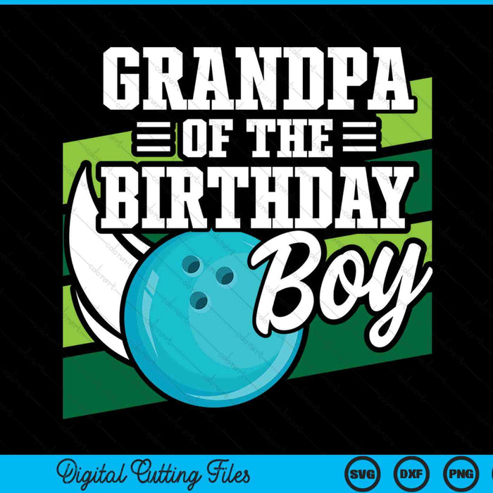 Grandpa Of The Birthday Boy Bowling Lover Birthday SVG PNG Digital Cutting Files