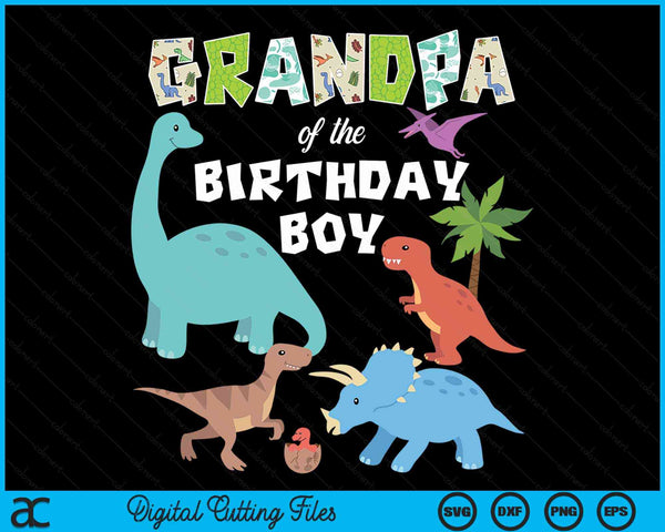 Grandpa Of The Birthday Boy Dinosaur Birthday Theme SVG PNG Digital Cutting Files