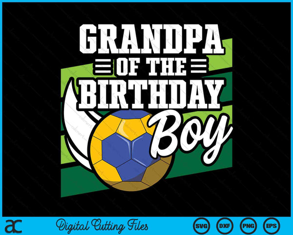 Grandpa Of The Birthday Boy Handball Lover Birthday SVG PNG Digital Cutting Files