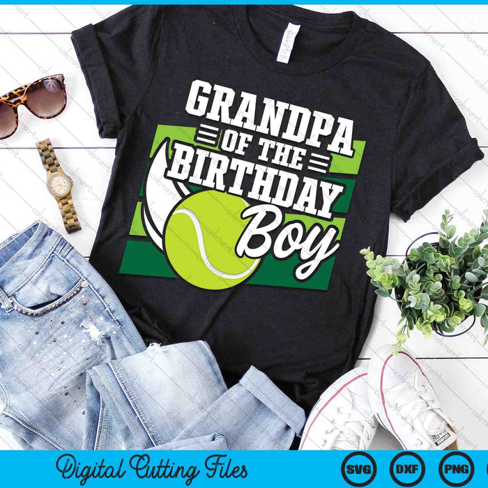 Grandpa Of The Birthday Boy Tennis Lover Birthday SVG PNG Cutting Printable Files