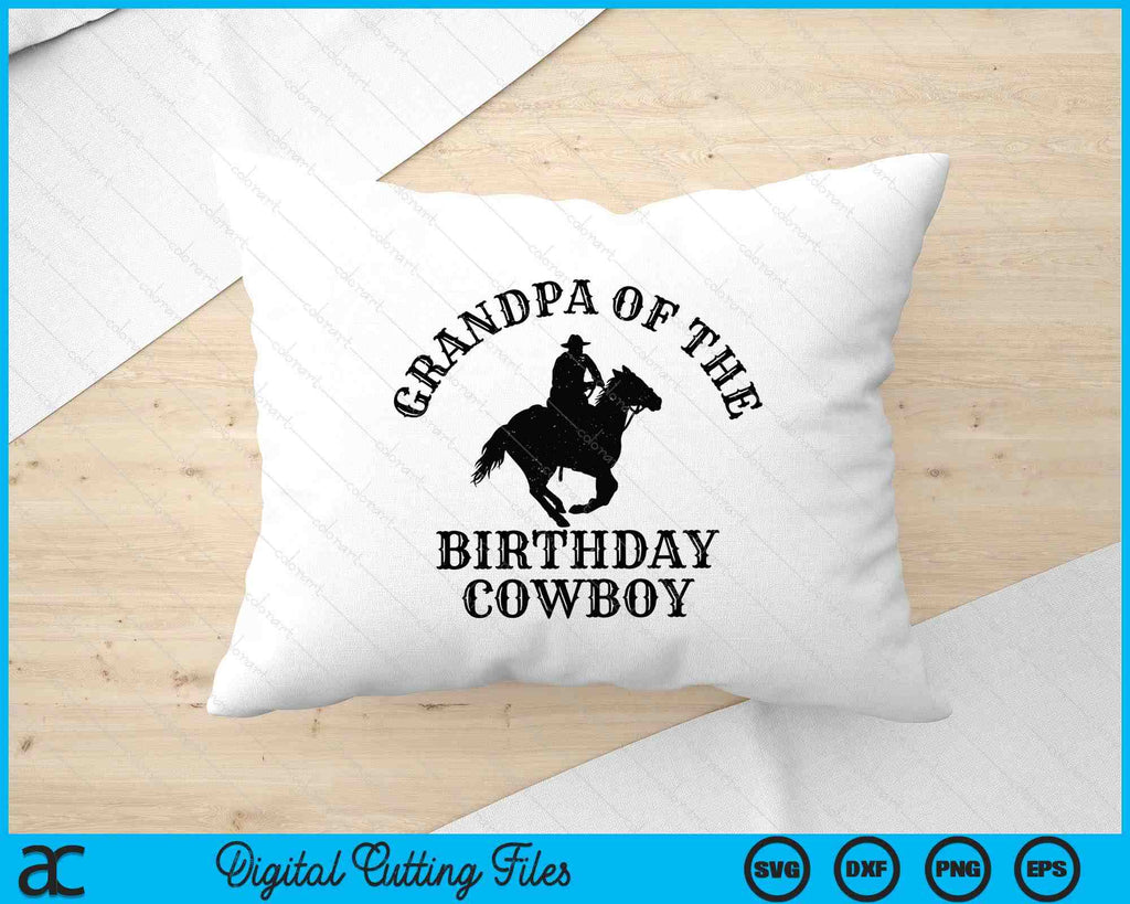 Grandpa Of The Birthday Cowboy Western Rodeo Party Matching SVG Files ...