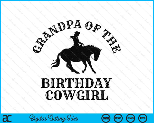 Grandpa Of The Birthday Cowgirl Western Rodeo Party Matching SVG PNG Digital Cutting Files