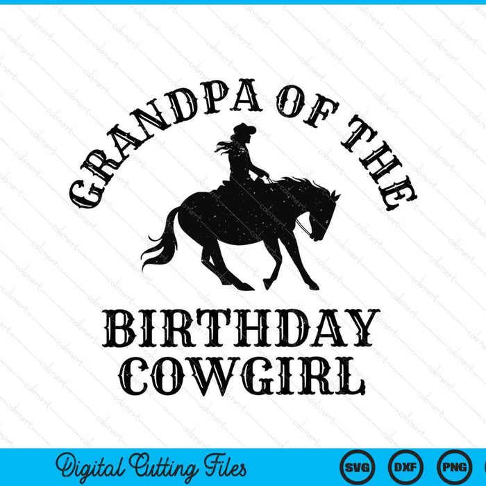Grandpa of the birthday cowgirl western rodeo party matching SVG cut file
