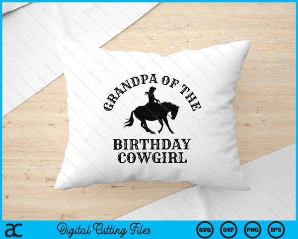 Grandpa Of The Birthday Cowgirl Western Rodeo Party Matching SVG PNG Digital Cutting Files