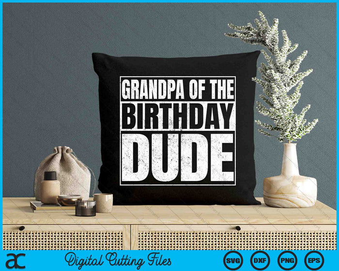 Grandpa Of The Birthday Dude SVG PNG Cutting Printable Files