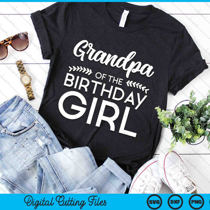 Grandpa Of The Birthday Girl SVG Digital Cutting Files