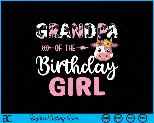 Grandpa Of The Birthday Girl Farm Cow 1 St Birthday Girl SVG PNG Digital Cutting Files