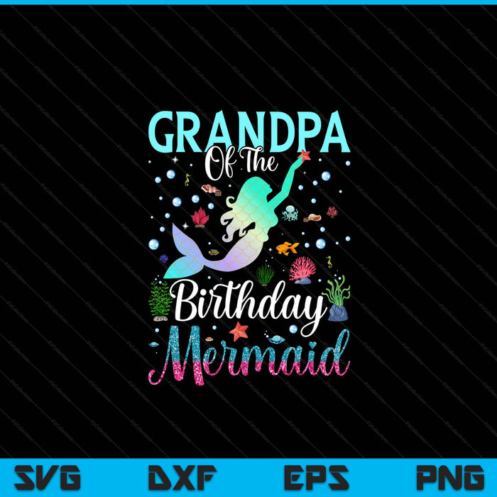 Grandpa of the birthday mermaid matching family party SVG PNG cut file for Cricut