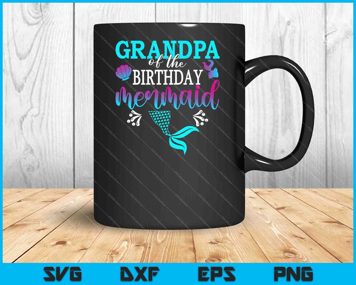 Grandpa Of The Birthday Mermaid Matching Family SVG PNG Cutting Printable Files