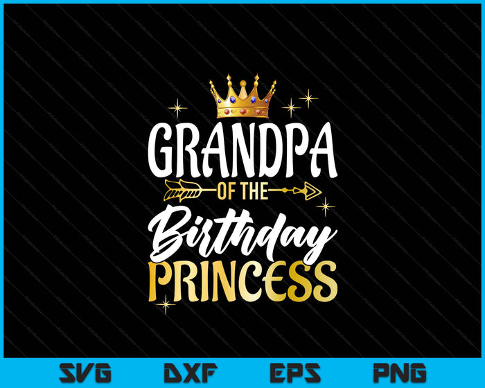 Grandpa Of The Birthday Princess Girl Party Matching Family SVG PNG Digital Printable Files