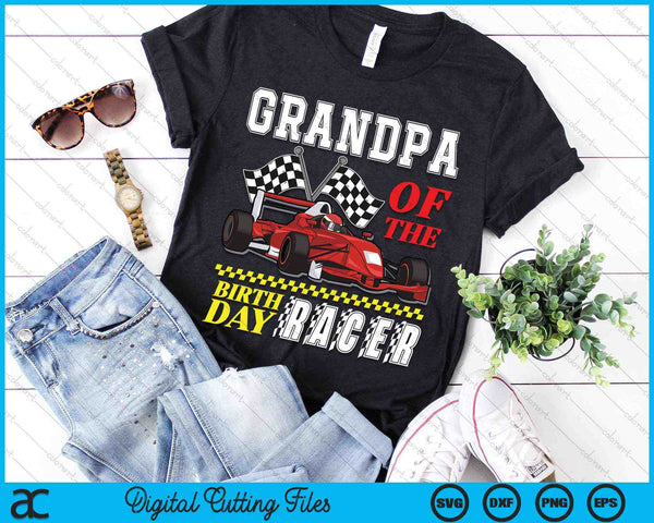 Grandpa Of The Birthday Racer Family Race Car Party SVG PNG Digital Cutting Files