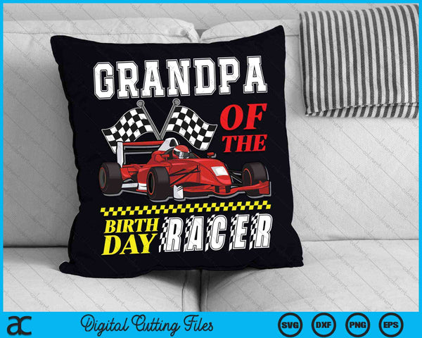 Grandpa Of The Birthday Racer Family Race Car Party SVG PNG Digital Cutting Files