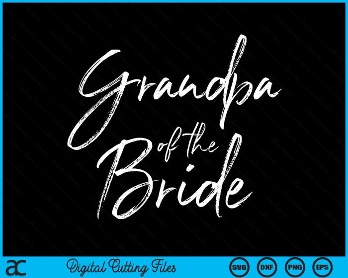 Grandpa Of The Bride For Wedding SVG PNG Digital Cutting Files