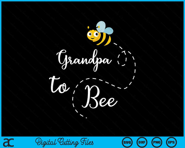 Grandpa To Bee Cute Pregnancy Announcemen SVG PNG Digital Cutting Files