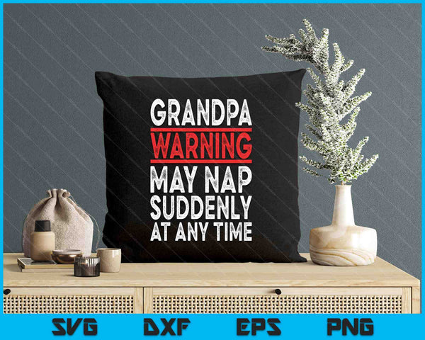 Grandpa Warning May Nap Suddenly At Any Time SVG PNG Digital Printable Files