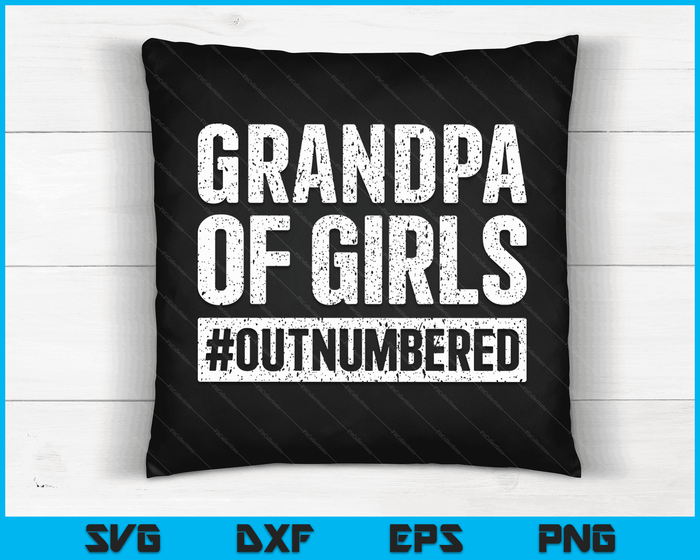 Grandpa of Girls Outnumbered T-Shirt Father's Day Shirt SVG PNG Digital Cutting Files