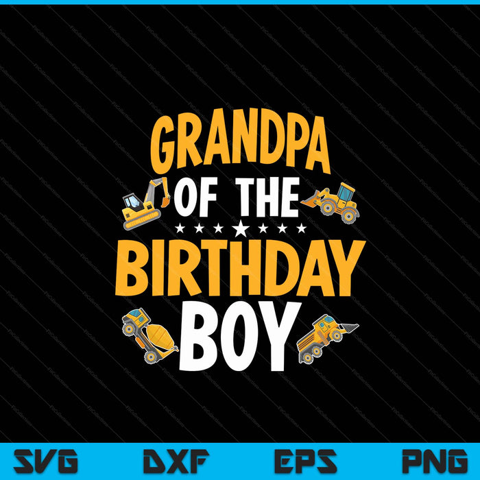 Grandpa of the birthday boy construction worker bday party SVG cut file