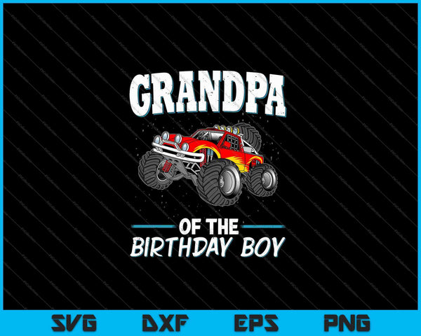 Grandpa of the Birthday Boy Monster Truck Birthday Party SVG PNG Cutting Printable Files