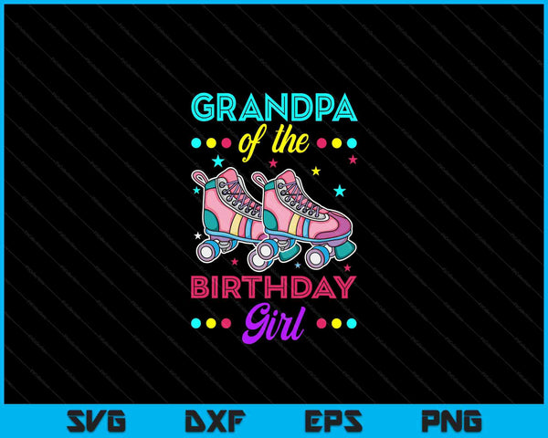 Grandpa of the Birthday Girl Roller Skates Bday Skating Theme SVG PNG Digital Cutting Files