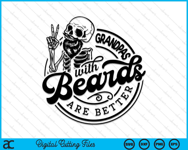 Grandpas With Beards Are Better SVG PNG Digital Cutting Files