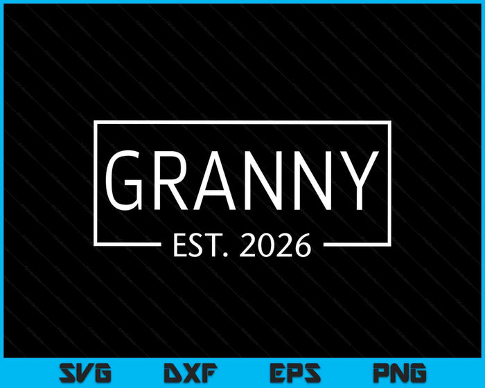 Granny Est 2026 Promoted To Granny 2026 Pregnancy Announcement SVG PNG Digital Printable Files