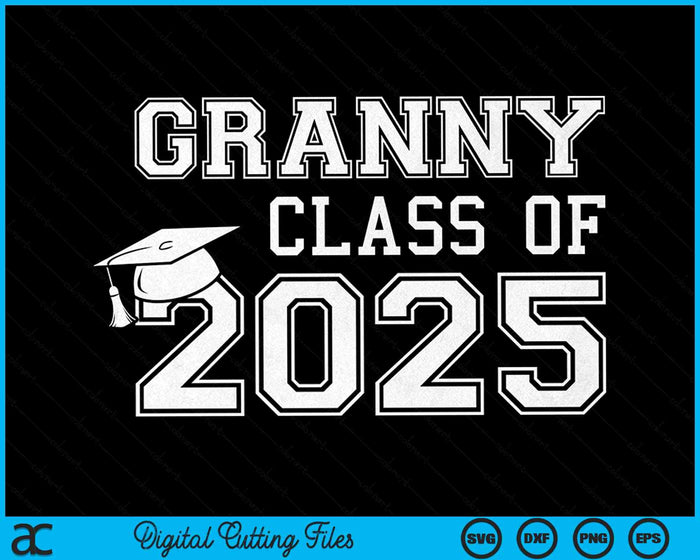 Granny Of A Class Of 2025 Graduate Granny SVG PNG Digital Cutting Files