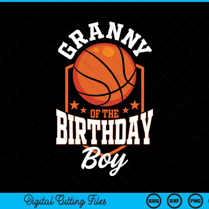 Granny of the birthday boy basketball theme bday party SVG cut file