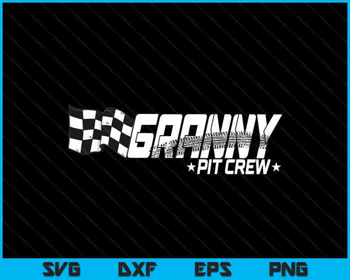 Granny Pit Crew Race Car Birthday Family Racing SVG PNG Digital Printable Files