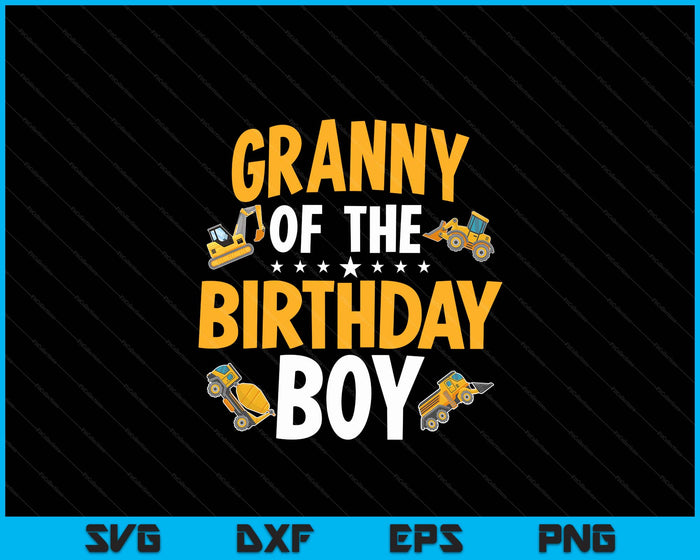 Granny of the Birthday Boy Construction Worker Bday Party SVG PNG Digital Cutting Files