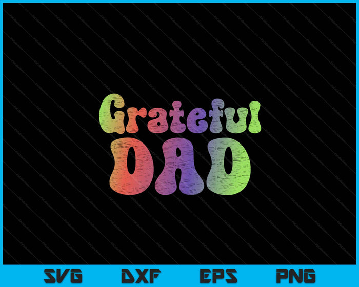 Grateful Dad T-Shirt Vintage Tee Father's Day SVG PNG Digital Printable Files