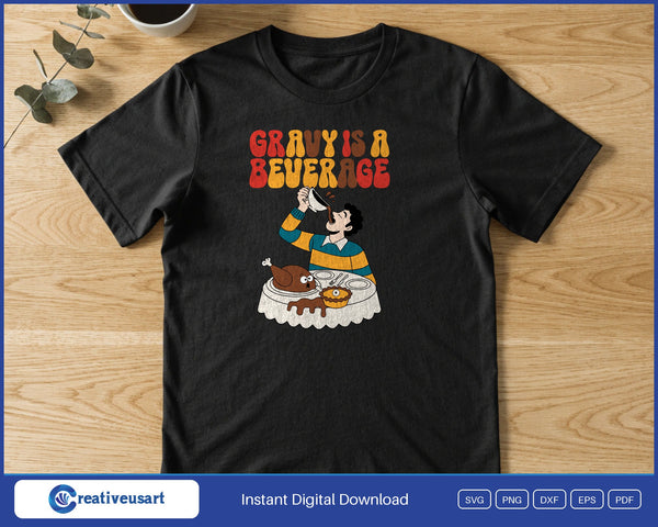 Gravy Is A Beverage Funny Thanksgiving Shirt SVG printed on a black t-shirt