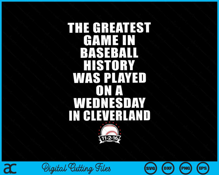 Greatest Game In Baseball Was On A Wednesday In Cleveland SVG PNG Cutting Printable Files