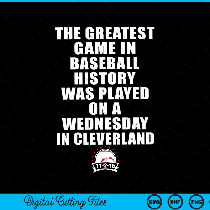 Greatest Game In Baseball Was On A Wednesday In Cleveland SVG PNG Cutting Printable Files