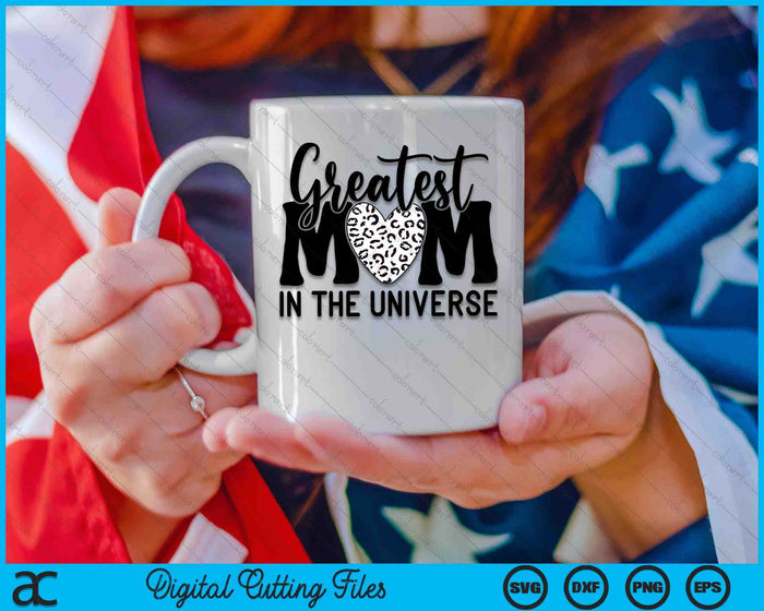 Greatest Mom In The Universe Mom Life Quotes SVG PNG Digital Printable Files