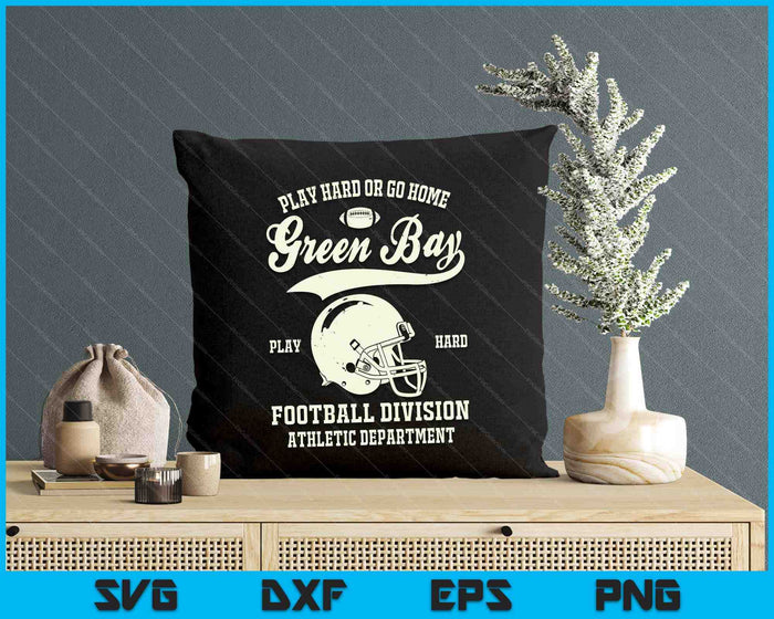 Green Bay Wisconsin Play Hard Or Go Home Vintage Football SVG PNG Digital Cutting Files