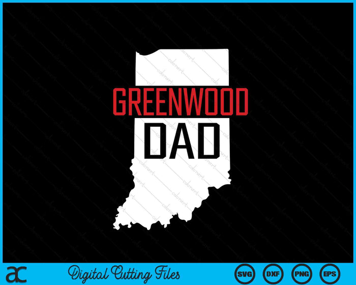 Greenwood Dad Indiana State Map SVG PNG Digital Printable Files