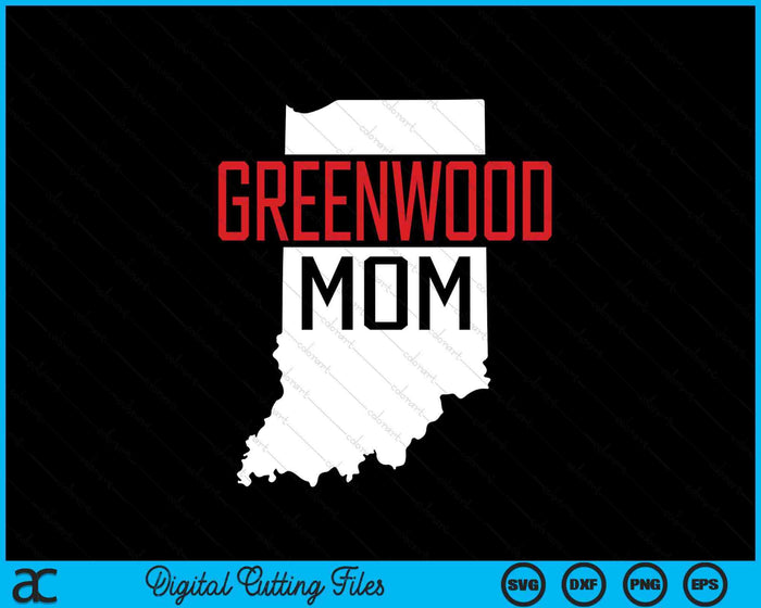 Greenwood Mom Indiana State Map Gift SVG PNG Digital Printable Files