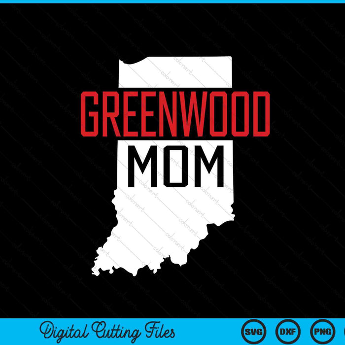 Greenwood Mom Indiana State Map Gift SVG PNG Digital Printable Files